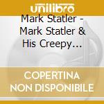 Mark Statler - Mark Statler & His Creepy Classic Chiller Band cd musicale di Mark Statler
