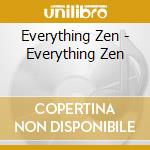 Everything Zen - Everything Zen cd