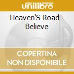Heaven'S Road - Believe cd musicale di Heaven'S Road