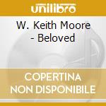 W. Keith Moore - Beloved cd