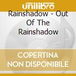 Rainshadow - Out Of The Rainshadow cd musicale di Rainshadow