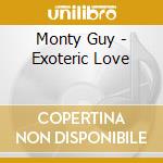 Monty Guy - Exoteric Love cd musicale di Monty Guy