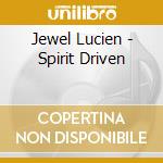 Jewel Lucien - Spirit Driven