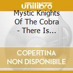 Mystic Knights Of The Cobra - There Is No End cd