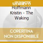 Hoffmann Kristin - The Waking cd