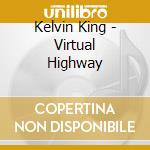 Kelvin King - Virtual Highway cd