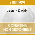 Iasis - Daddy cd musicale di Iasis