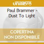 Paul Brammer - Dust To Light cd