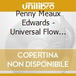 Penny Meaux Edwards - Universal Flow By Pennimo cd