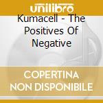 Kumacell - The Positives Of Negative cd