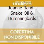 Joanne Rand - Snake Oil & Hummingbirds cd