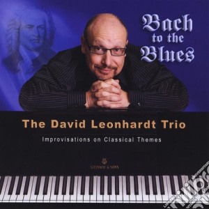 David Leonhardt Trio (The) - Bach To The Blues cd musicale di David Leonhardt