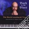 David Leonhardt Trio (The) - Bach To The Blues cd