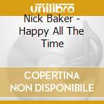 Nick Baker - Happy All The Time cd