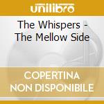The Whispers - The Mellow Side cd musicale di The Whispers