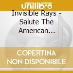 Invisible Rays - Salute The American Popular Song cd