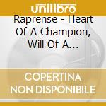 Raprense - Heart Of A Champion, Will Of A G cd