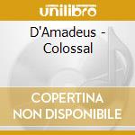 D'Amadeus - Colossal cd