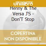 Henny & The Versa J'S - Don'T Stop cd