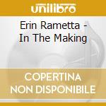 Erin Rametta - In The Making cd