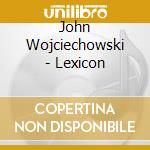 John Wojciechowski - Lexicon cd