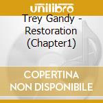 Trey Gandy - Restoration (Chapter1) cd