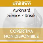 Awkward Silence - Break cd musicale di Awkward Silence