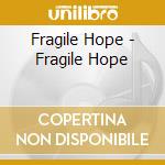 Fragile Hope - Fragile Hope cd
