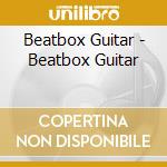 Beatbox Guitar - Beatbox Guitar cd