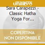 Sara Carapezzi - Classic Hatha Yoga For Everyday cd