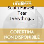 South Farwell - Tear Everything Down cd musicale di South Farwell