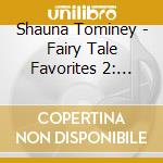 Shauna Tominey - Fairy Tale Favorites 2: More Storytime cd