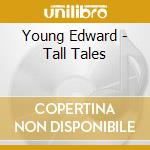 Young Edward - Tall Tales cd