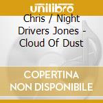 Chris / Night Drivers Jones - Cloud Of Dust cd