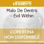 Malo De Dentro - Evil Within cd musicale di Malo De Dentro