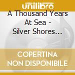 A Thousand Years At Sea - Silver Shores Await cd