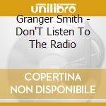 Granger Smith - Don'T Listen To The Radio cd