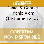 Daniel & Gabriel - Yenie Alem (Instrumental, Vol. 6) cd