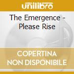 The Emergence - Please Rise cd