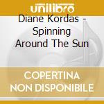 Diane Kordas - Spinning Around The Sun cd
