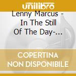 Lenny Marcus - In The Still Of The Day- Solo Piano Works cd musicale di Lenny Marcus