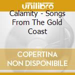 Calamity - Songs From The Gold Coast cd musicale di Calamity