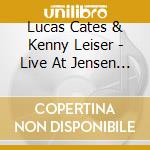 Lucas Cates & Kenny Leiser - Live At Jensen Hall cd musicale di Lucas Cates & Kenny Leiser