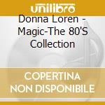 Donna Loren - Magic-The 80'S Collection cd musicale di Donna Loren