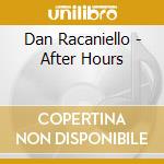Dan Racaniello - After Hours cd