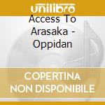 Access To Arasaka - Oppidan cd musicale di ACCESS TO ARASKA