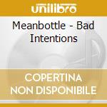 Meanbottle - Bad Intentions cd musicale di Meanbottle