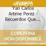 Yan Carlos Artime Perez - Recuerdos Que Lleva El Viento cd