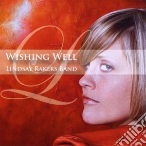Lindsay Rakers Band - Wishing Well cd musicale di Lindsay Band Rakers