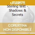 Sterling Witt - Shadows & Secrets cd
